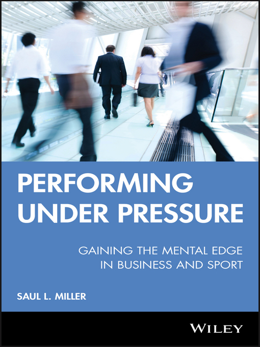 Title details for Performing Under Pressure by Saul L. Miller - Available